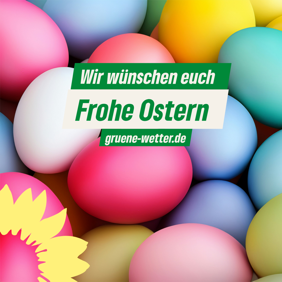 Bunte Ostereier im Hintergrund. Text: Wir wünschen euch Frohe Ostern gruene-wetter.de